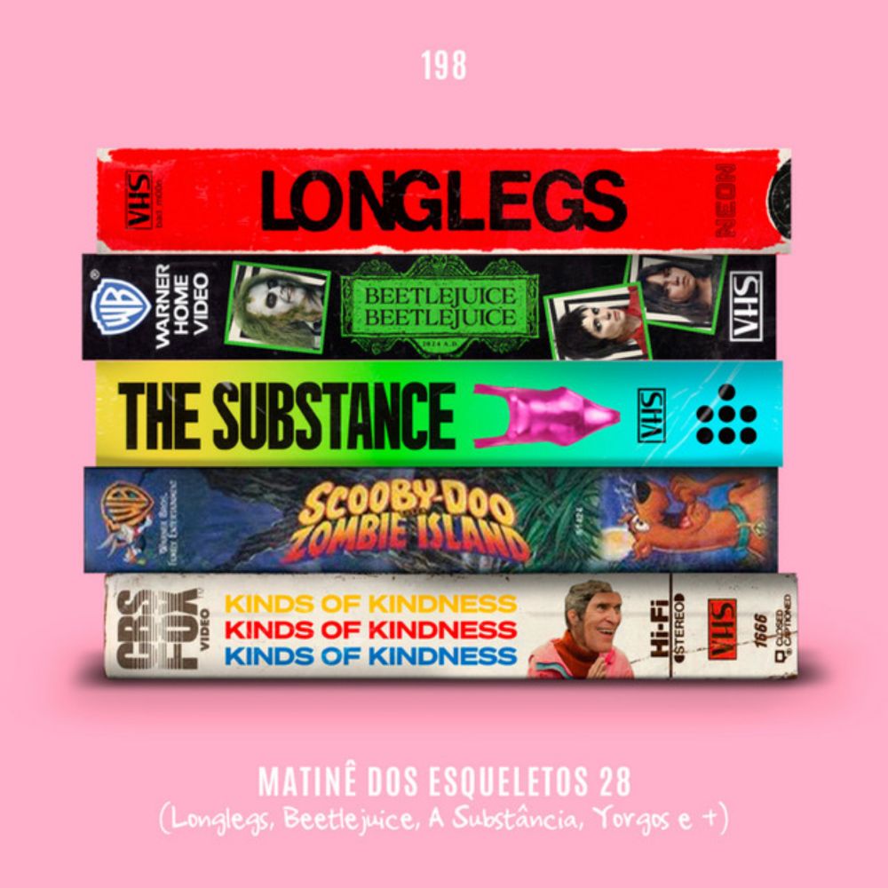 198. Matinê 28 (Longlegs, Beetlejuice, A Substância, Tipos de Gentileza e +)