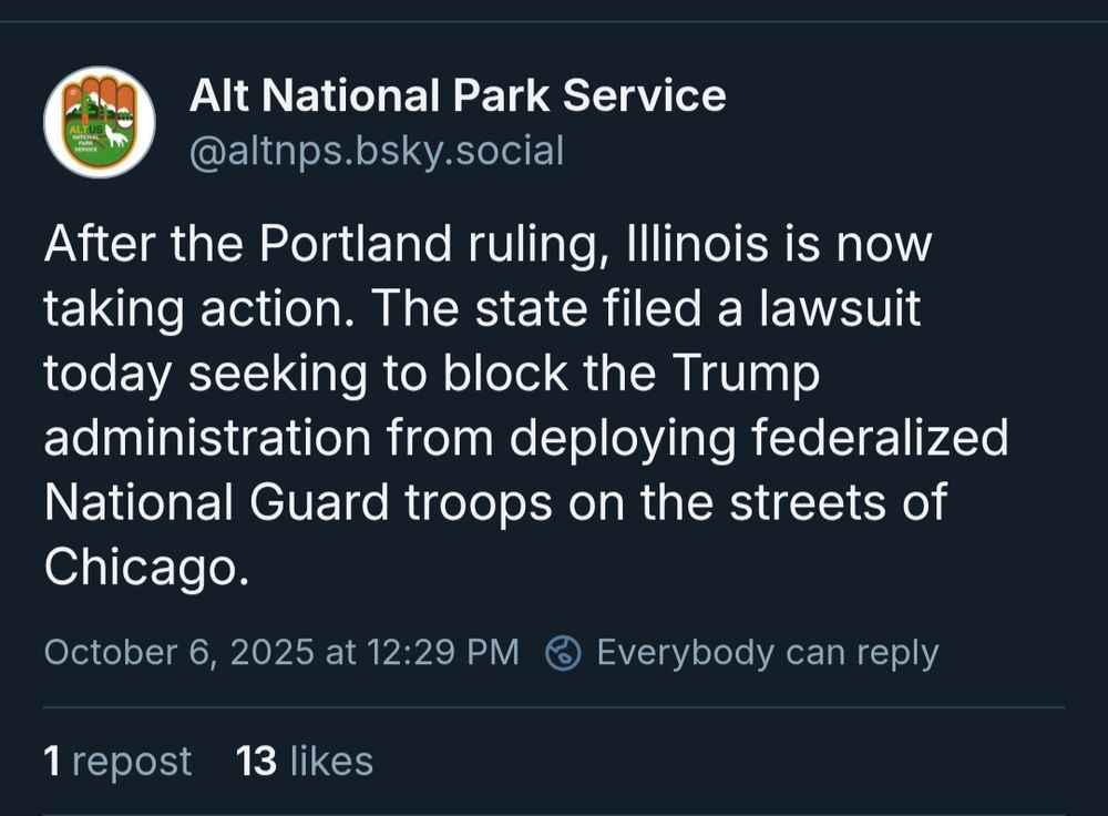 Alt National Park Service: After the Portland ruling, Illinois is now taking action. The state filed a lawsuit today seeking to block the Trump administration from deploying federalized National Guard troops on the streets of Chicago.
