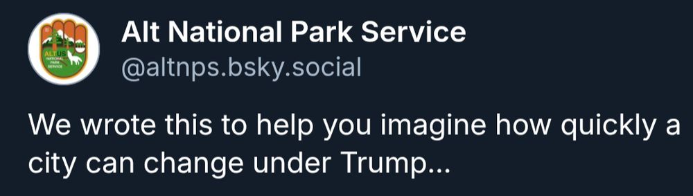 Alt National Park Service: We wrote this to help you imagine how quickly a city can change under Trump… 