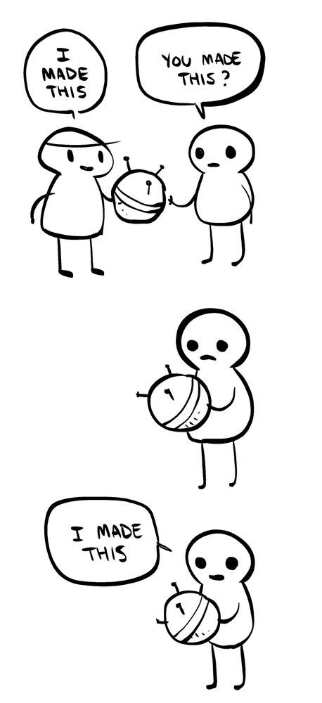 Old Tumblr comic from user Nedroid Fun Times: "I made this!" "You made this? [Pause] *I* made this."