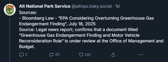 Alt National Park Service: "Sources: - Bloomberg Law - “EPA Considering Overturning Greenhouse Gas Endangerment Finding”, July 18, 2025. Source: Legal news report; confirms that a document titled 'Greenhouse Gas Endangerment Finding and Motor Vehicle Reconsideration Rule' is under review at the Office of Management and Budget."