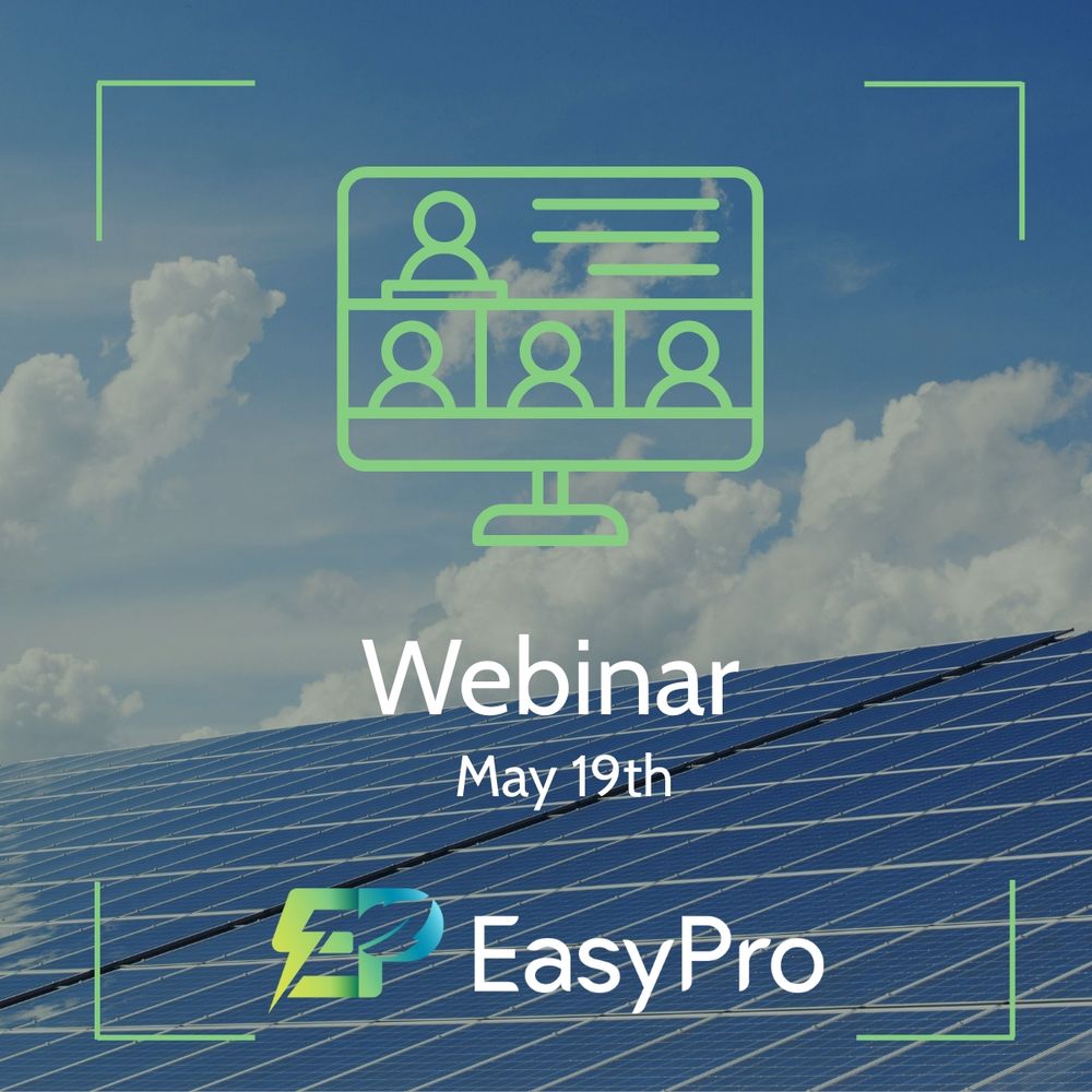 Image shows a title card with the following text: 'Webinar May 19th'. The image contains a graphic of a computer monitor with four people at a virtual meeting and text presented on the screen. The EasyPro logo is under the graphic. The text is set against a background of a cloudy blue sky and a close up of a solar panel.
