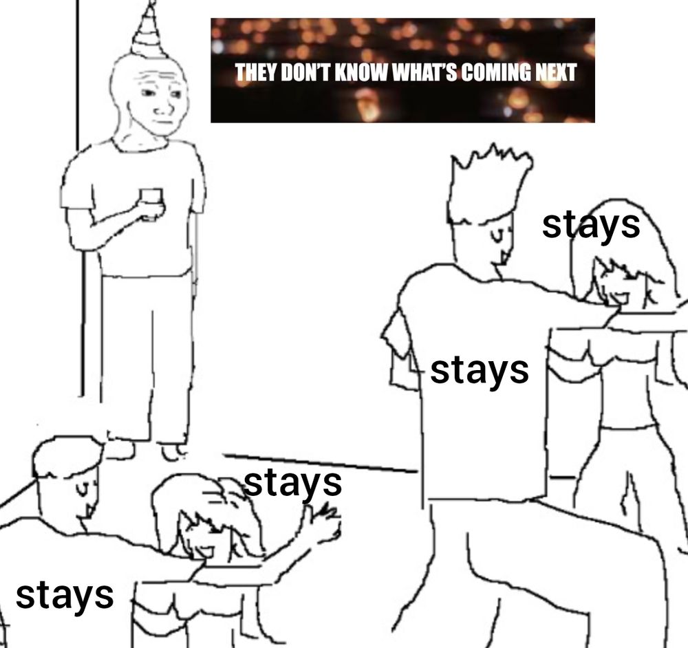 the meme about a guy standing alone in the corner at a party, watching people (here, the people are stays) dancing and saying "they don't know what's coming next", a quote from Stray Kids' unveil track Half Time!