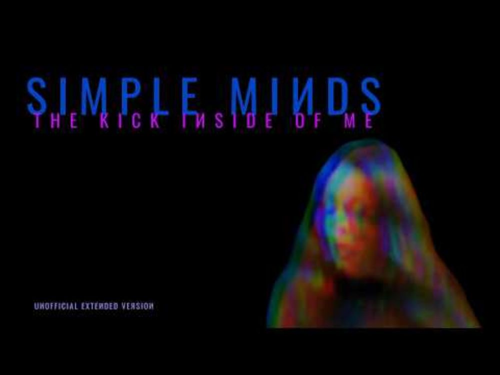 Simple Minds: The Kick Inside of Me [Extended Version, Unofficial ]