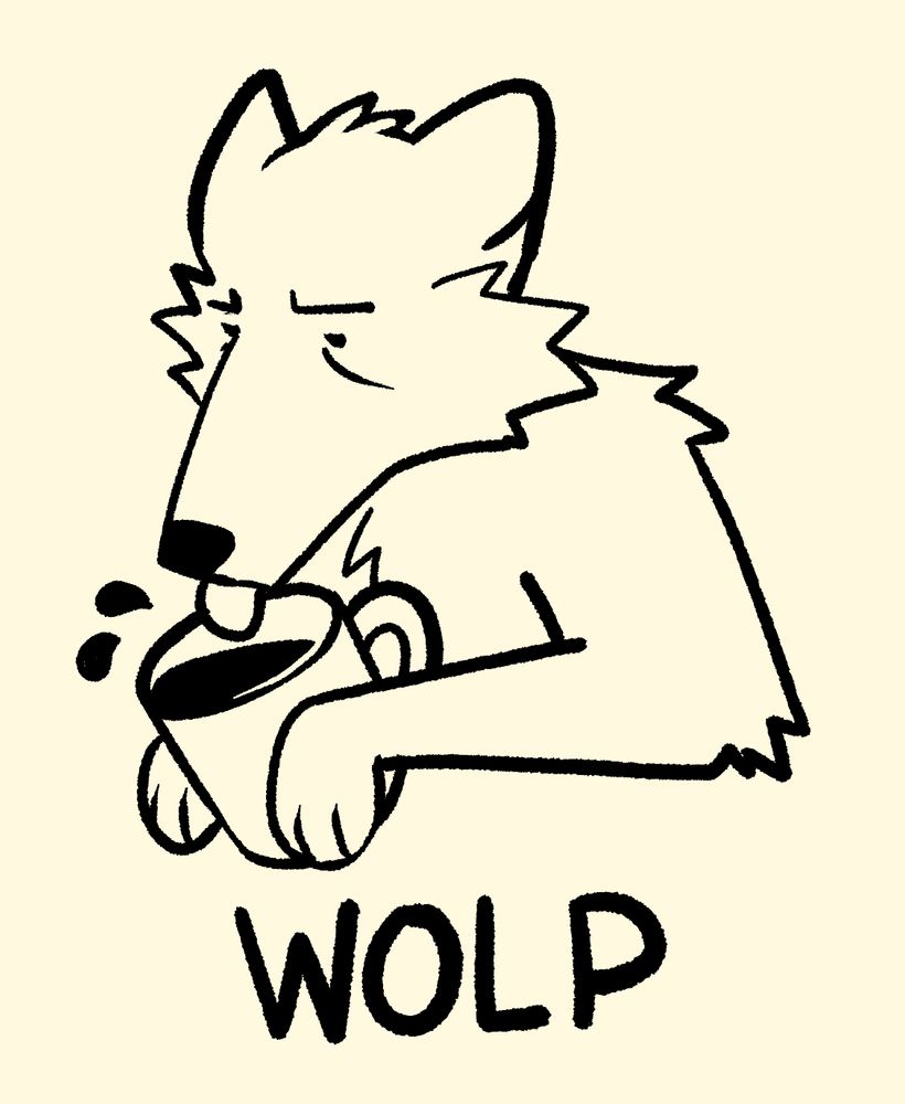 a sleepy cartoon wolf drinking out of a coffee cup. "WOLP" 