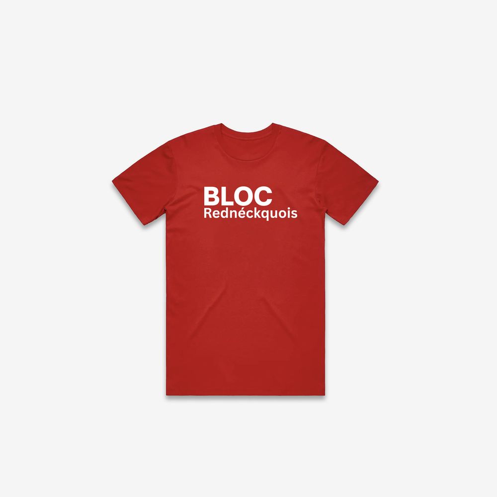 A red t-shirt with white lettering that reads ‘Bloc Rednéckquois’. The unofficial shirt for Alberta separatists.
