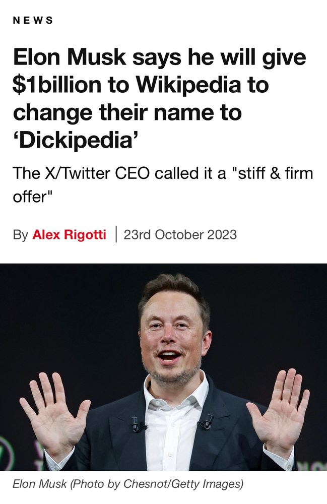 News report “Elon Musk says he will give $1billion to Wikipedia to change their name to ‘Dickipedia’ - The X/Twitter CEO called it a ‘stiff & firm offer’” with a picture of a smiling Musk raising both hands palm forward