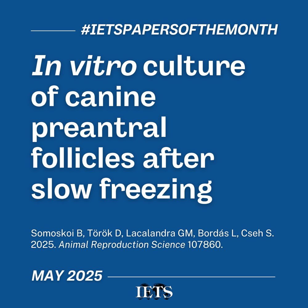 #IETSPapersOfTheMonth

In vitro culture of canine preantral follicles after slow freezing

Somoskoi B, Török D, Lacalandra GM, Bordáa L, Cseh S. 2025. Animal Reproduction Science 107860.

MAY 2025