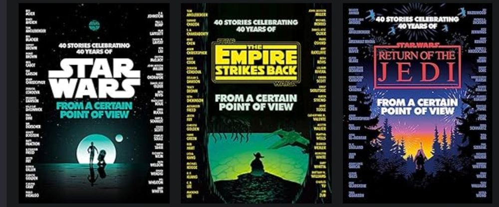 The covers of three books: 
Star Wars: From a Certain Point of View 
The Empire Strikes Back: From a Certain Point of View
Return of the Jedi: From a Certain Point of View