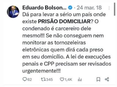 Tweet de Eduardo Bolsonaro em março de 2018 dizendo: "Dá para levar a sério um país onde existe PRISÃO DOMICILIAR? O condenado é carcereiro dele mesmo!!! Se não conseguem nem monitorar as tornozeleiras eletrônicas quem dirá cada preso em seu domicílio. A lei de execuções penais e CPP precisam ser revisados urgentemente!!!"