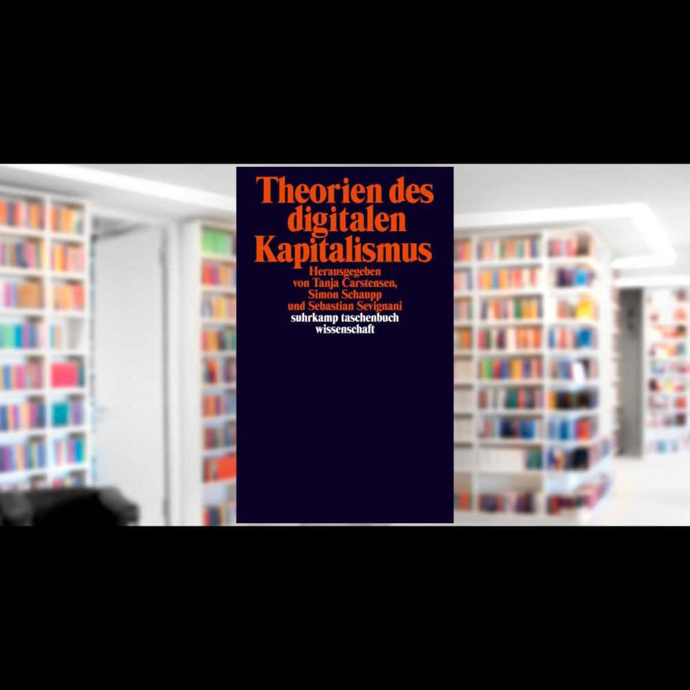 Theorien des digitalen Kapitalismus. Buch von Tanja Carstensen, Simon Schaupp, Sebastian Sevignani (...