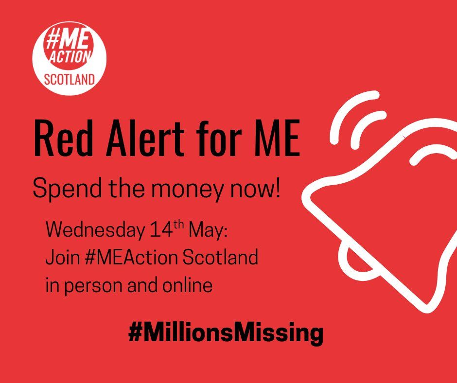 A red graphic with black writing that says 'Red Alert for ME. Spend the money now! Wednesday 14th May: Join ME Action Scotland in person and online. #MillionsMissing' There is an illustration of a bell ringing and the ME Action Scotland logo.