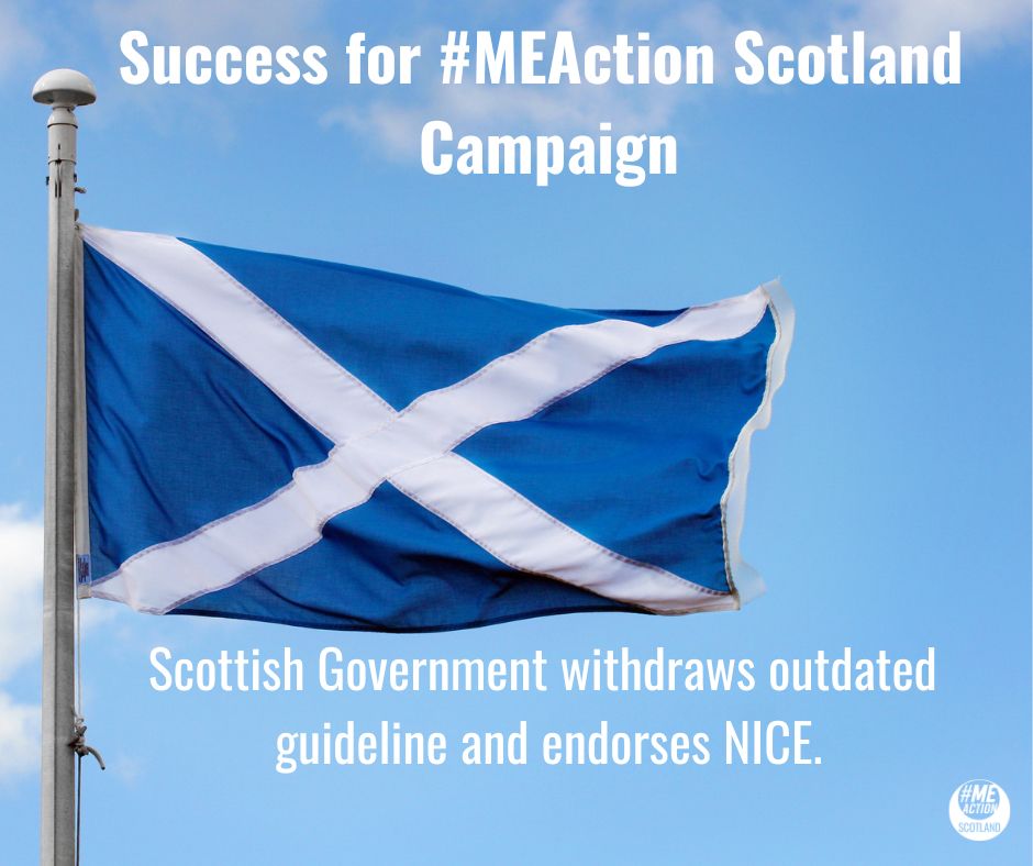 Scottish flag, white diagonal cross on blue background flying on flagpole against a blue sky. Text headline: Success for #MEAction Scotland Campaign. Scottish Government withdraws outdated guideline and endorses NICE.