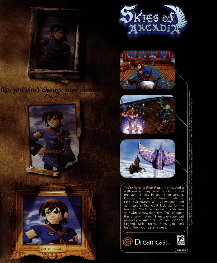 This page says "No, you can't change your clothes" while showing off a few more portraits of our hero, Vyse, with different titles. Three screenshots from the game are shown on the right, displaying a few dramatic scenes (like a giant whale tail coming out from the cloudy ocean!). 

The text box briefly adds a bit of flavor to the ad while tempting readers to "sail the vast 3D sky in your killer airship" as well as "Discover unchartered floating islands" and "Fight evil pirates" with "70 weapons and 36 magic skills" as the captain of your own ship with "22 crew members" as you climb the reputation ladder to become a legend. That is, "Unless you don't fight. Then you're just a wuss."