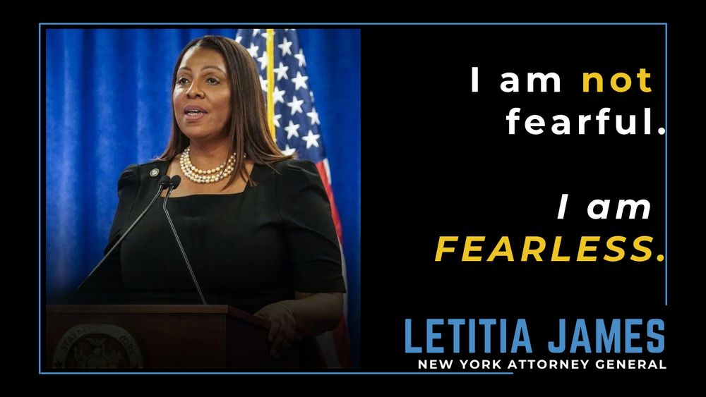 Image of Letitia James from her video with text: I am not fearful. I am FEARLESS. LETITIA JAMES New York Attorney General.