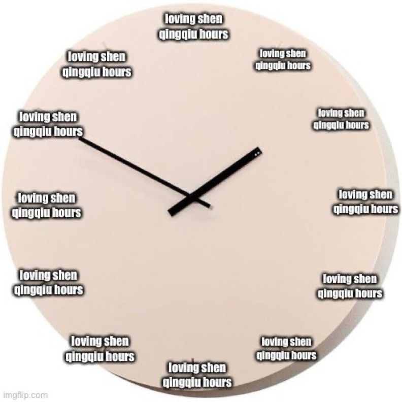 a clock edited so that instead of numbers every hour is labelled “loving Shen Qingqiu hours”