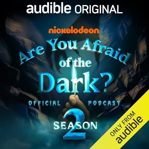 audible ORIGINAL. Nickelodeon (orange logo). Are You Afraid of the Dark? Official Podcast Season 2 (icy blue text over a dark, ghostly background, with a light-skinned hand holding a match with a blue flame). Only from audible. 