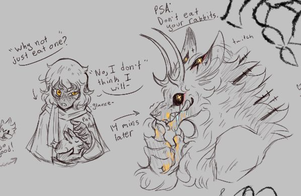 More examples of the new oc and how their actions affect them.

“Why not just eat one?”

“No, I don’t think I will-“

14 minutes later

PSA: Don’t eat your rabbits.