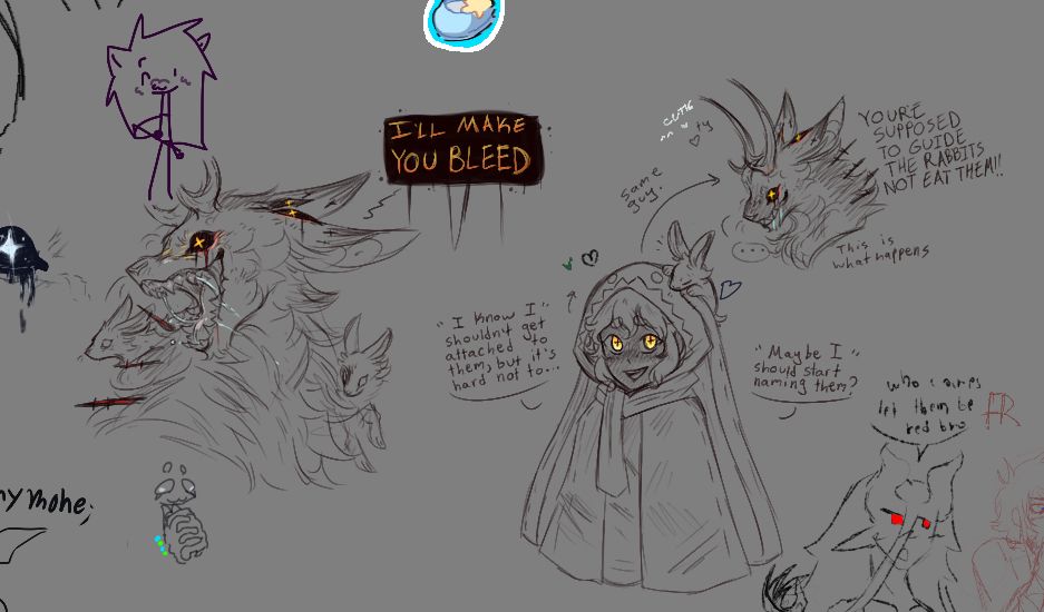 Drawing of them in beast form absolutely looking insane. Its only goal is to protect the rabbits, nothing else. They have little cognitive control in that state unless under certain circumstances.

“I’LL MAKE YOU BLEED”

The Shepard getting attached to the rabbits they guide despite the events they’ve gone through.

“I know I shouldn’t get attached to them, but it’s hard not to…”

“Maybe I should start naming them?”

Small doodle of the beast form again to show that it was the same guy.

“YOU’RE SUPPOSED TO GUIDE THE RABBITS NOT EAT THEM!!”

“This is what happens.”