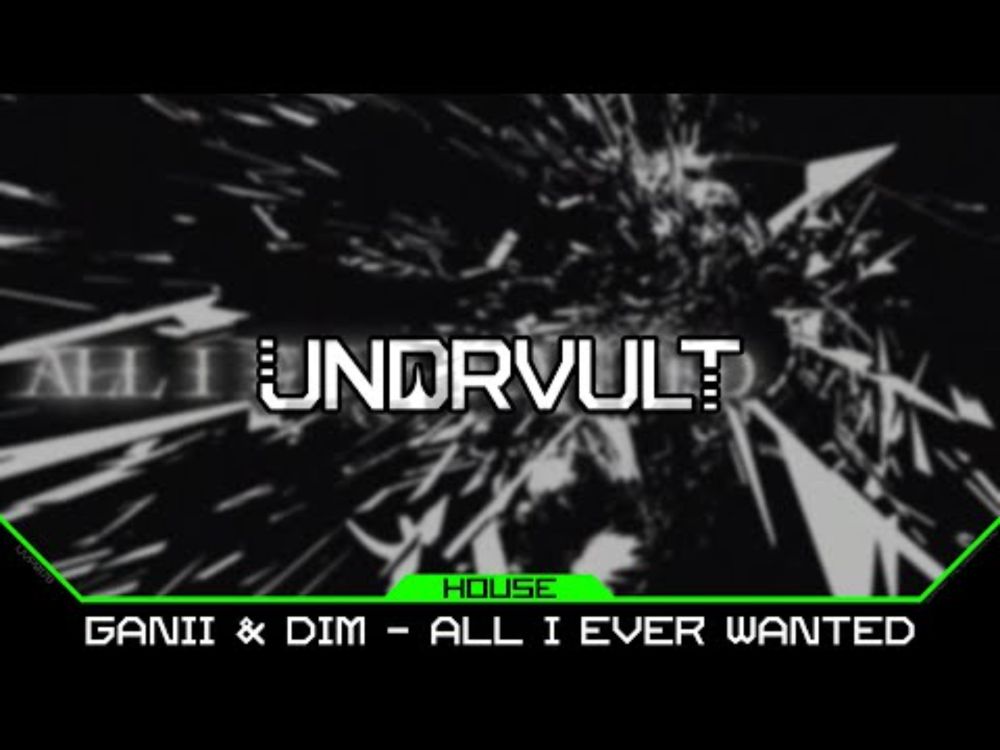 GANII & Dim - ALL I EVER WANTED