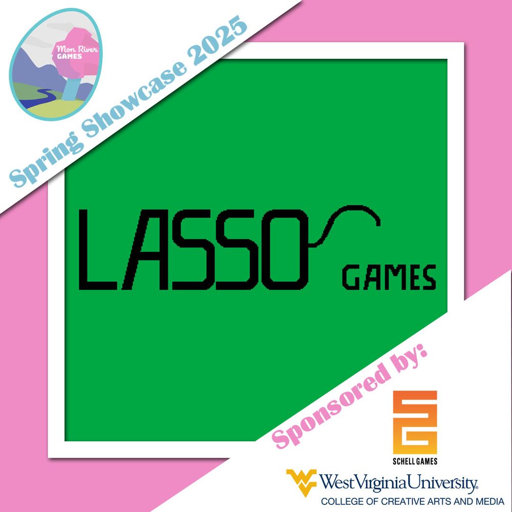 Lasso Games will be at Mon River Games spring showcase 2025! Sponsored by West Virginia University and Schell Games 