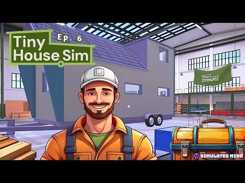 Tiny House Simulator: Ep. 6 | Simulated Mind (House Designing Simulator)