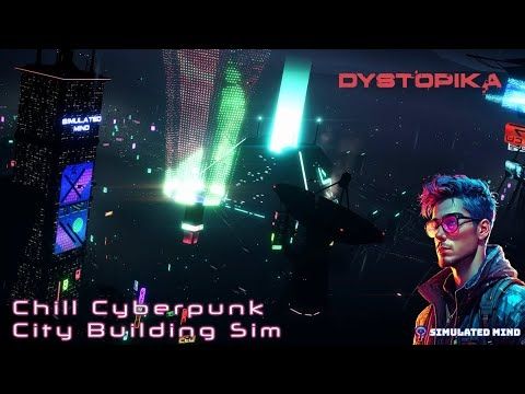 Dystopika - A Chill Cyberpunk City Building Sim | Simulated Mind