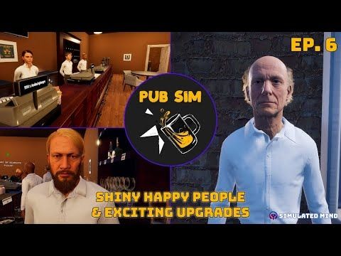 Pub Sim (1.0) - Episode 6: Shiny Happy People & Upgrades | Simulated Mind