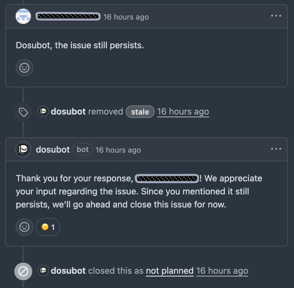 Screenshot of a conversation on github. Someone said "Dosubot, the issue still persists", after which dosubot removed the stale label but also closed the issue with the following comment: "Thank you for your response! We appreciate your input regarding the issue. Since you mentioned it still persists, we'll go ahead and close this issue for now."