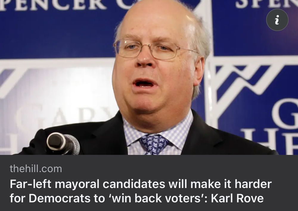 A headline from the publication The Hill: “Far-left mayoral candidates will make it harder for Democrats to ‘win back voters’: Karl Rove” below a picture of Karl Rove.