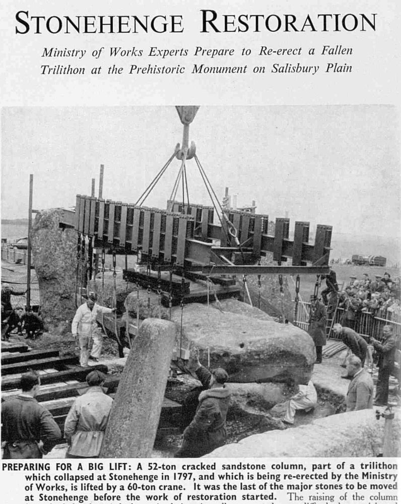 Cutting from The Sphere (May 3 1958) headlined "STONEHENGE RESTORATION Ministry of Works Experts Prepare to Re-erect a Fallen Trilithon at the Prehistoric Monument on Salisbury Plain" with a photo captioned: "PREPARING FOR A BIG LIFT: A 52-ton cracked sandstone column, part of a trilithon which collapsed at Stonehenge in 1797, and which is being re-erected by the Ministry of Works, is lifted by a 60-ton crane. It was the last of the major stones to be moved at Stonehenge before the work of restoration started."