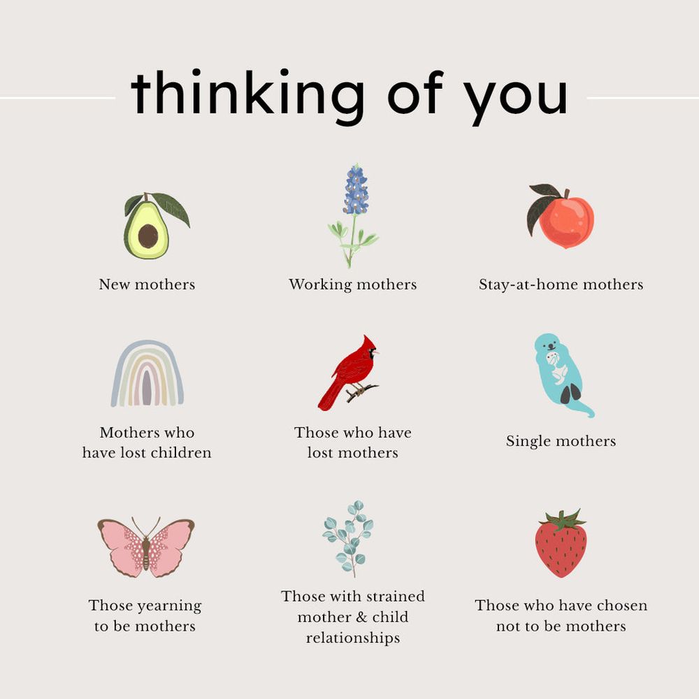 Thinking of those who may or may not be mothers or have strained relationships etc. 