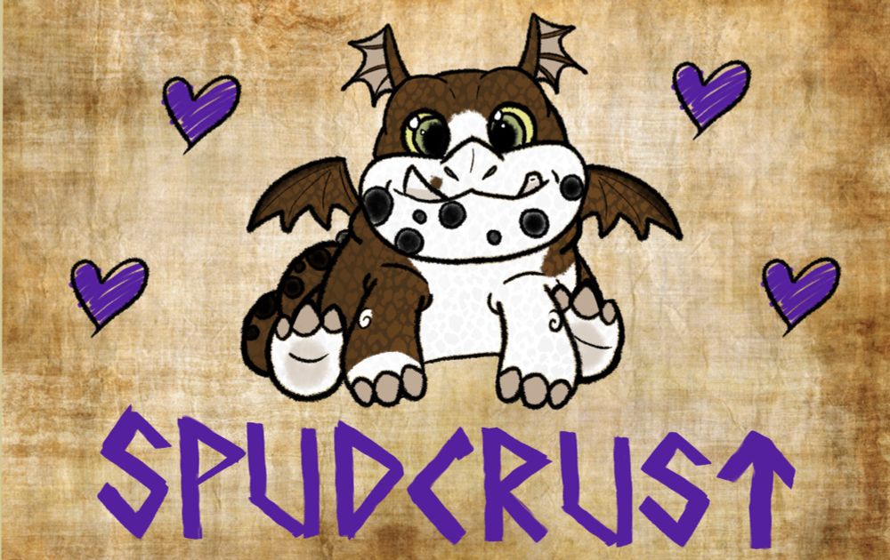 A brown and white Gronckle dragon from How To Train Your Dragon sits cutely in front of a parchment background. Purple text underneath reads “Spudcrust” in a themed font. Purple scribbled hearts are around him. 