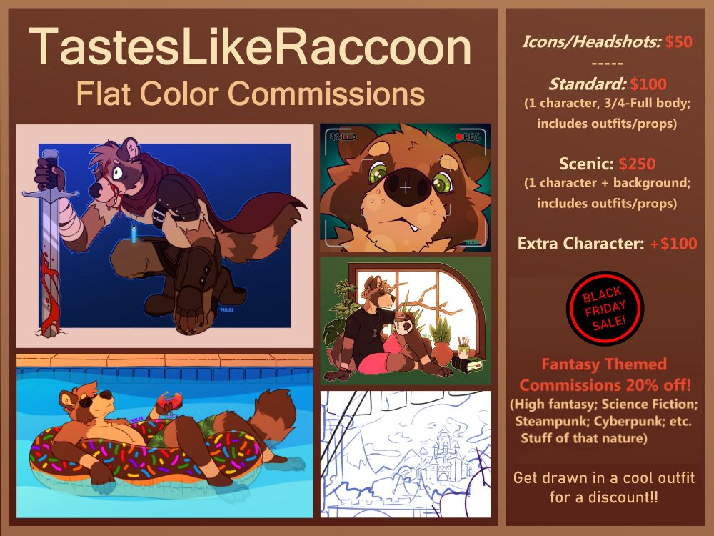 Advertisement for commissions
Prices:
Headshots: $50
Standard: $100 1 character
Scenic: $250 (1 character + background) 
Extra character +$100

Black Friday Sale
20% off Fantasy Themed Commissions!!