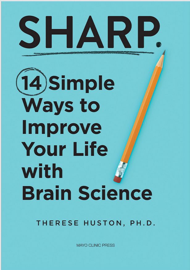 Image shows book cover for the nonfiction book 'Sharp. 14 Simple Ways to Improve Your Life with Brain Science', by Therese Huston, PH.D. The book cover is robin's egg blue. The title and author's name are in a solid, black font. The number '14' is circled. On the mid-right side of the book is a pencil. It is orange, with a pink eraser. The point of the lead is facing the top of the book.