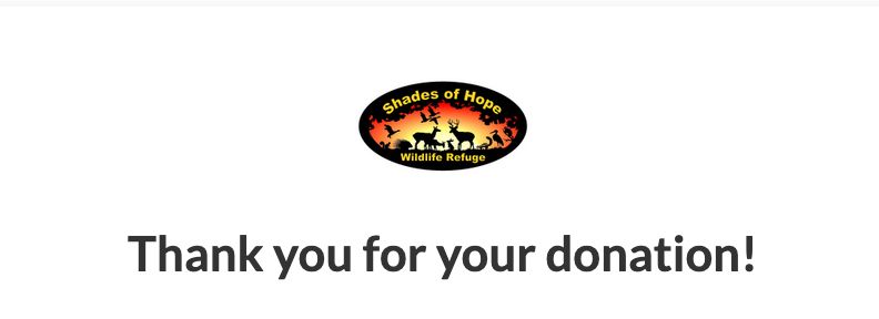 Image is a scree grab showing confirmation of a charitable donation. The organization is Shades of Hope Wildlife Rescue. Their logo is a black oval, within which are silhouettes of animals and birds against an orange, yellow and red sunny sky backdrop. The caption reads, 'Thank you for your donation!' Website: https://www.shadesofhope.ca/