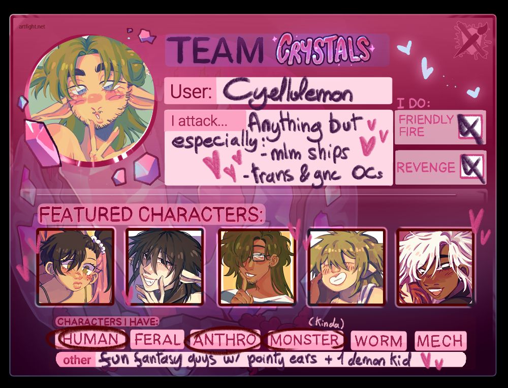 Team Crystals artfight cards, i attack anything but especially mlm ships/trans and gender non conforming ocs, i do friendly fire and revenge, i have human, anthro, monster (kinda) and fun fantasy guys with pointy ears + one demon kid ocs
With icons of some of my ocs