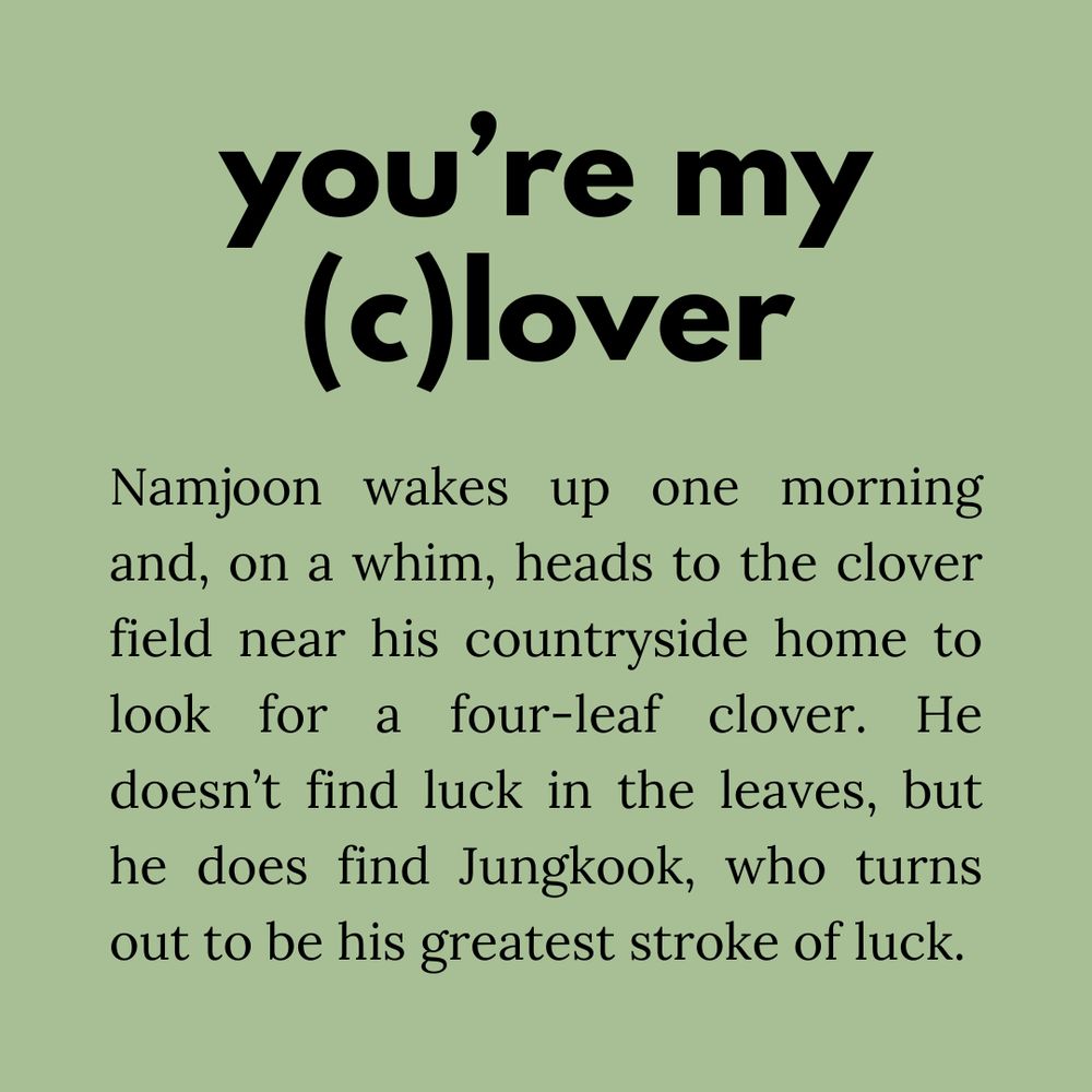 A green background with bold black text at the top reading: "you’re my (c)lover".

Below it is a short fic summary: Namjoon wakes up one morning and, on a whim, heads to the clover field near his countryside home to look for a four-leaf clover. He doesn’t find luck in the leaves, but he does find Jungkook, who turns out to be his greatest stroke of luck.
