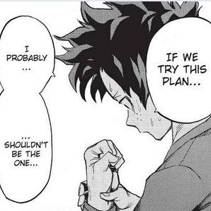 A comic panel from the manga My Hero Academia where the protagonist Midoriya Izuku stares at his hand in worry and stress and says "If we try this plan...I probably....shouldn't be the one..." implying that he can't be the one to save Bakugou Katsuki unless it ends up hurting his pride and preventing an actual rescue.