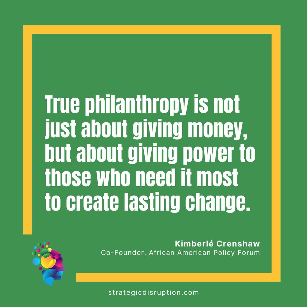 Quote by Kimberle Crenshaw in white text on a green background: "True philanthropy is not just about giving money, but about giving power to those who need it most to create lasting change."