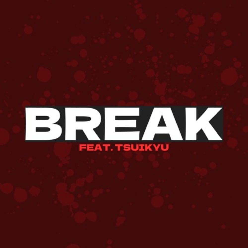 Break (feat. Tsuikyu)