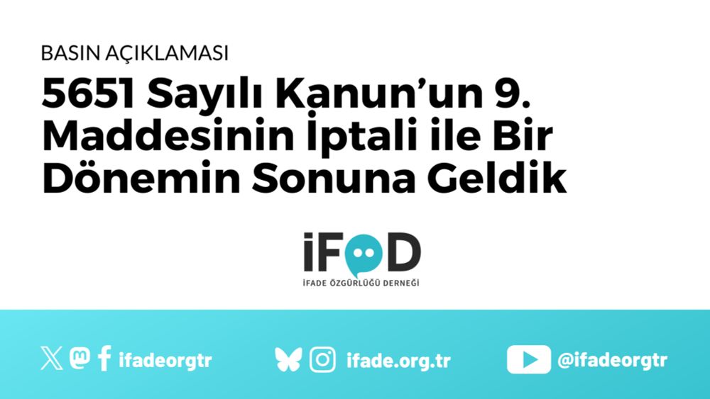 5651 Sayılı Kanun’un 9. Maddesinin İptali ile Bir Dönemin Sonuna Geldik