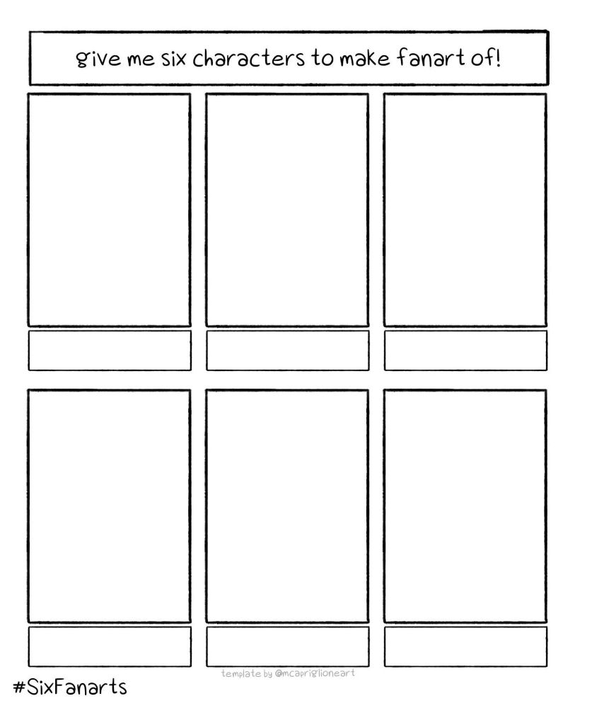 "give me six characters to make fanart of" template