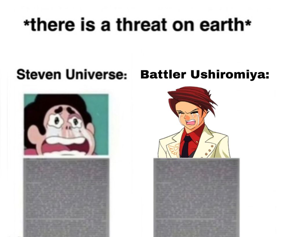 *there is a threat on earth*

Steven Universe: wall of text

Ushiromiya Battler: also wall of text