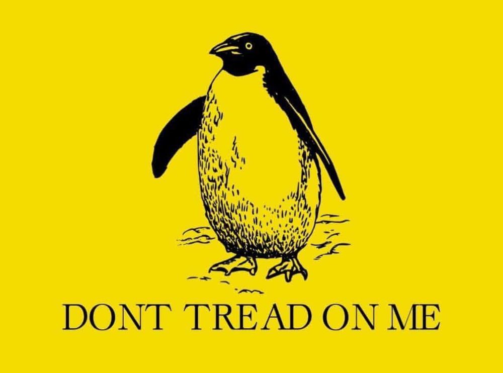 The "don't tread on me" flag, but a penguin instead of a snake.