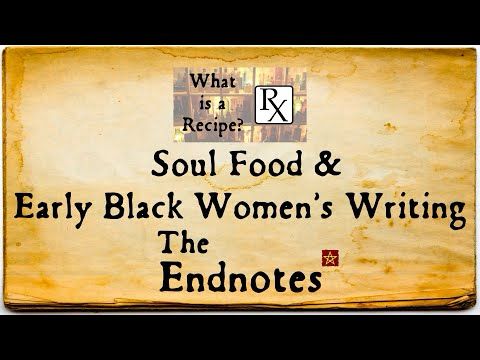 Soul Food & Early Black Women's Writing: The Endnotes