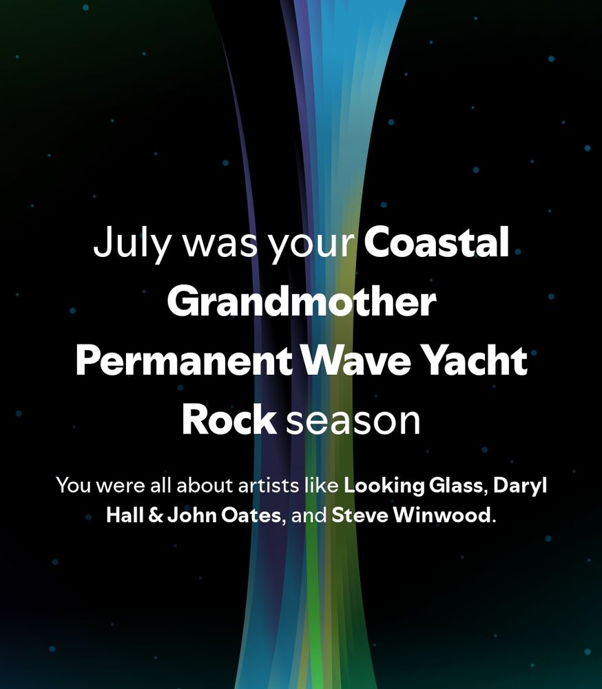 Spotify wrapped telling me July was my Costal Grandmother Permanent Wave Yacht Rock season™