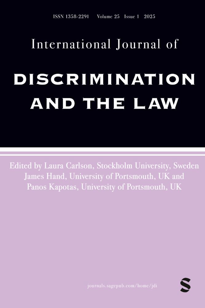 Cover of Volume 25 Number 1 March 2025 of 
International Journal of Discrimination and the Law

Edited by Laura Carlson, Stockholm University, Sweden
James Hand, University of Portsmouth, UK
Panos Kapotas, University of Portsmouth, UK