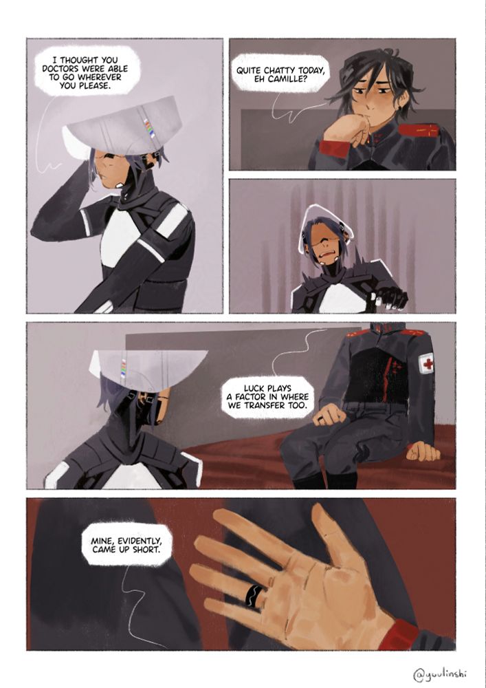 Camille: I thought you doctors were able to go wherever you please.
Adèle: Quite chatty today, eh Camille?
Adèle: Luck plays a factor in where we transfer too.
Adèle: Mine, evidently, came up short.