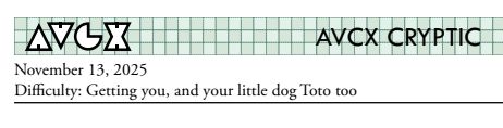 AVCX Cryptic, November 13, 2025, Difficulty: Getting you, and your little dog Toto too